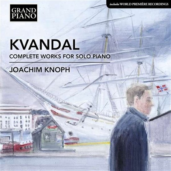 Cover for Kvandal / Knoph · Johan Kvandal: Complete Works for Solo Piano (CD) (2016)