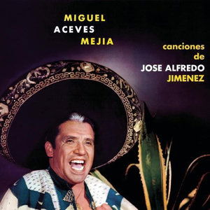 Cover for Miguel Aceves Mejia · Canciones De Jose Alfredo Jimenez (CD)