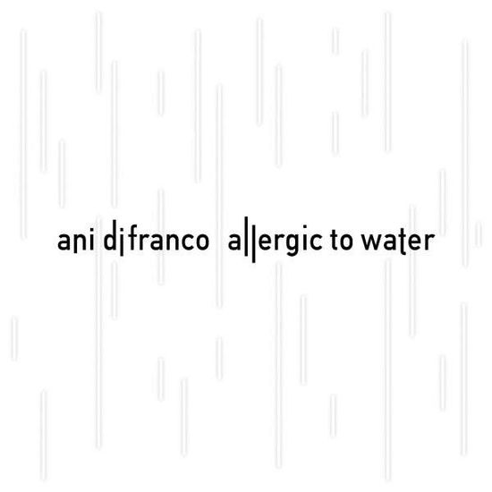 Allergic to Water - Ani Difranco - Musiikki - CADIZ -RIGHTEOUS BABE RECORDS - 0748731707927 - maanantai 10. marraskuuta 2014