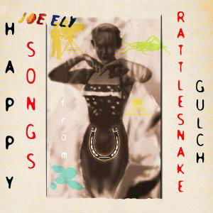 Happy Songs from Rattlesnake Gulch - Joe Ely - Musiikki - RACK'EM RECORDS - 0750532974927 - tiistai 6. helmikuuta 2007