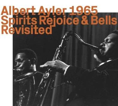Cover for Albert Ayler · 1965 - Spirits Rejoice &amp; Bells Revisited (CD) (2020)