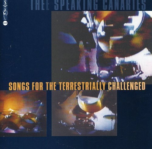 Cover for Speaking Canaries · Songs for the Terrestrially Challenged (CD) (1995)