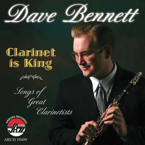 Cover for Dave Bennett · Clarinet Is King - Songs Of Great Clarinetists (CD) (2024)