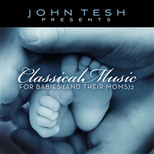 Cover for John Tesh · Classical Music for Babies (&amp; Their Moms) 2 (CD) (2010)