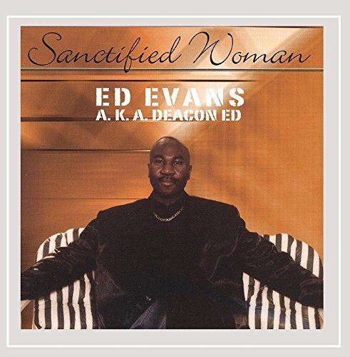Cover for Ed A.k.a. Deacon Ed Evans · Sanctified Woman (CD) (2004)