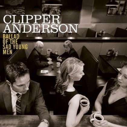 Cover for Clipper Anderson · Ballad Of The Sad Young Men (CD) (2013)