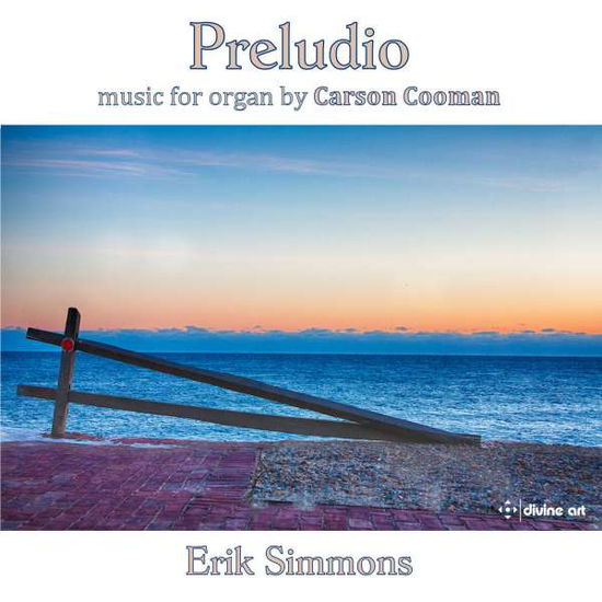 Carson Cooman: Preludio - Cooman / Simmons - Music - DVA - 0809730122927 - July 8, 2016