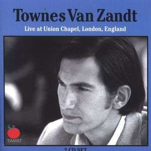 Live at Union Chapel London England - Townes Van Zandt - Música - TOMATO - 0820550301927 - 27 de noviembre de 2006