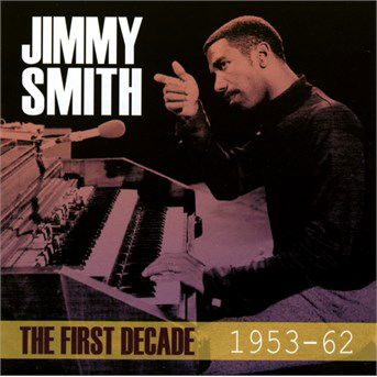 The First Decade 1953-1962 - Jimmy Smith - Music - ACROBAT - 0824046707927 - November 7, 2014