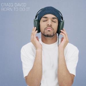 Born to Do It - Craig David - Música - WARNER MUSIC - 0825646267927 - 28 de outubro de 2005
