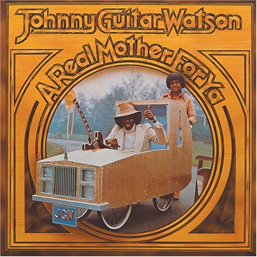 A Real Mother For Ya - Johnny Guitar Watson - Música - MUSIC ON VINYL - 0826663405927 - 17 de diciembre de 2007