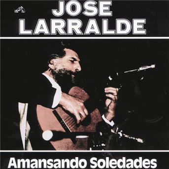 Cover for Jose Larralde · Amansando Soledades (CD) (2011)