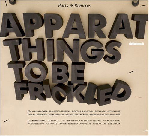 Things to Be Frickled: Parts & Remixes - Apparat - Musik - SHITKATAPULT - 0881390168927 - 15. april 2008