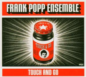 Cover for Frank -Ensemble- Popp · Touch And Go (CD) [Digipak] (2005)