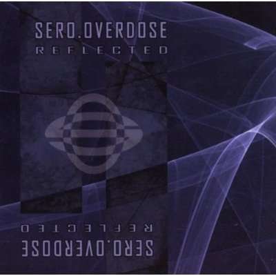 Reflected - Sero.Overdose - Musik - ALFA MATRIX - 0882951005927 - 4 november 2005