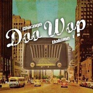Chicago Doo Wop Vol.1 - Chicago - Muziek - PAZZAZZ - 0883717013927 - 16 augustus 2018