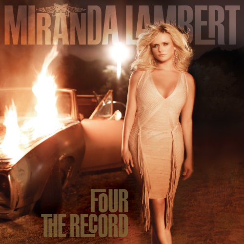 Four The Record - Miranda Lambert - Musiikki - SONY MUSIC - 0886979058927 - maanantai 31. lokakuuta 2011