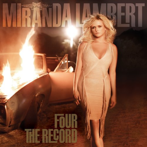 Four The Record - Miranda Lambert - Music - SONY MUSIC - 0886979058927 - October 31, 2011