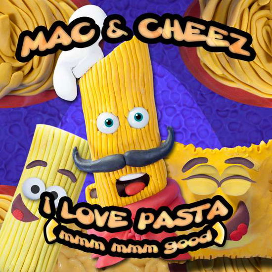 Cover for Mac &amp; Cheez · I Love Pasta (Mmm Mmm Good)-Mac &amp; Cheez (CD) (2015)