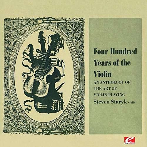 Cover for Steven Staryk · Four Hundred Years of the Violin - an Antholgy of (CD) (2016)