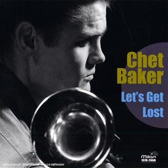 Let's Get Lost ! - Chet Baker - Musiikki - MILAN - 3299039922927 - maanantai 11. elokuuta 2008