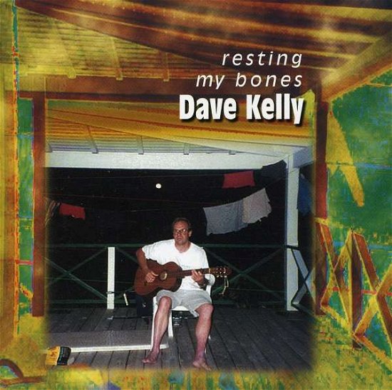 Cover for Dave Kelly · Resting My Bones (CD) (2001)