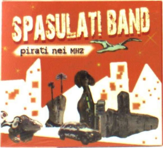 Cover for Spasulati Band · Pirati Nei Mhz (CD) (2006)