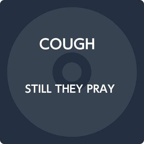 Still They Pray - Cough - Music - ULTRA VYBE CO. - 4526180491927 - August 28, 2019