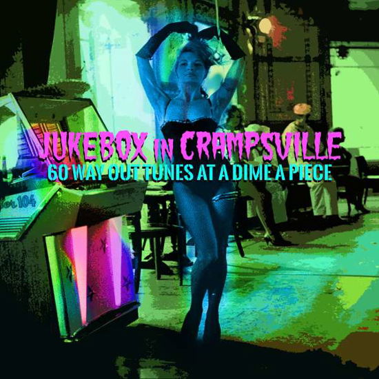 Cover for Jukebox in Crampsville · Jukebox In Crampsville: 60 Way Out Tunes At A Dime A Piece (CD) (2021)