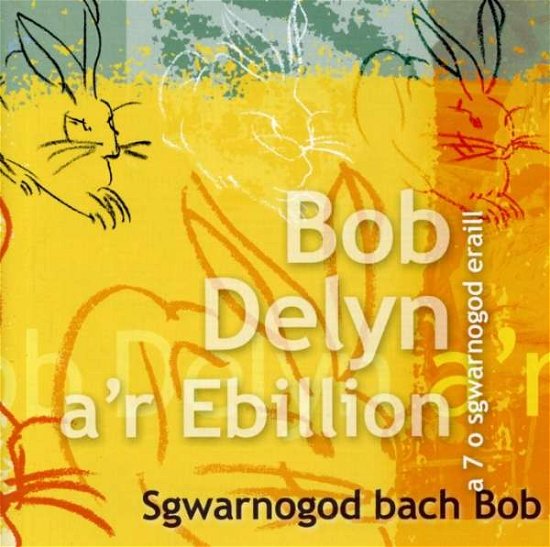 Cover for Bob A'r Ebillion Delyn · Sgwarnogod Bach Bob (CD) (2006)