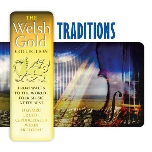 Traditions - Welsh Gold Collection - Welsh Gold Traditions - Musiikki - SAIN - 5016886255927 - torstai 23. huhtikuuta 2009