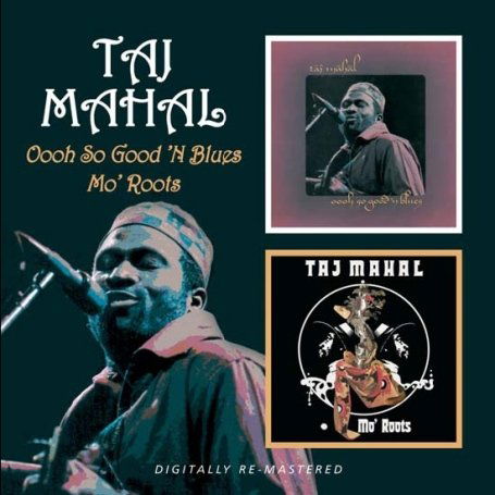 Oooh So Good 'n Blues / Mo' Roots - Taj Mahal - Música - Bgo Records - 5017261208927 - 10 de agosto de 2009