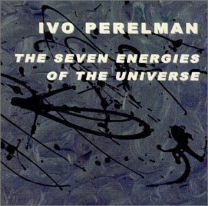 Seven Energies Of The Universe - Ivo Perelman - Musik - LEO - 5024792030927 - 15. september 2015