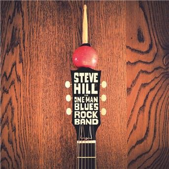 Cover for Steve Hill · One Man Blues Rock Band (CD) (2018)