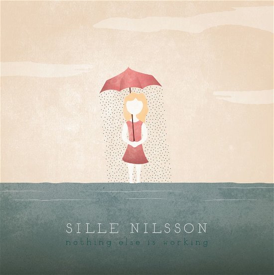 Cover for Sille Nilsson · Nothing Else Is Working (CD) (2015)