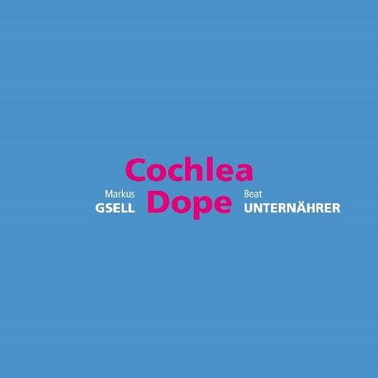 Cochlea Dope - Markus Gsell - Music - UNIT RECORDS - 7640114797927 - November 3, 2017