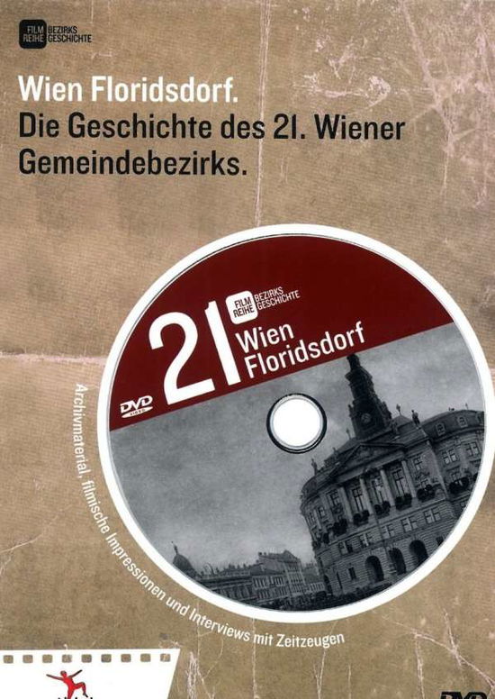 Wien Floridsdorf: Die Geschichte Des 21. Wiener Gemeindebezirks - Movie - Elokuva - Hoanzl Editionen - 9120043511927 - 