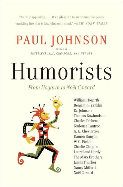 Humorists: From Hogarth to Noel Coward - Paul Johnson - Books - HarperCollins Publishers Inc - 9780061825927 - November 29, 2011