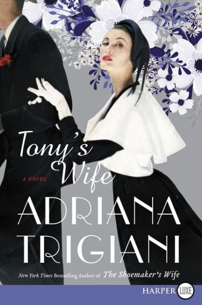 Cover for Adriana Trigiani · Tony's wife a novel (Buch) [First HarperLuxe edition. edition] (2018)