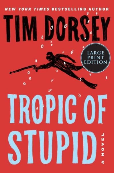 Cover for Tim Dorsey · Tropic of Stupid A Novel (Book) (2021)