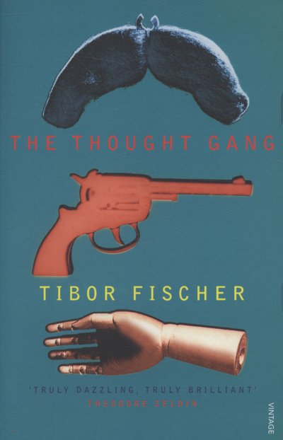 The Thought Gang - Tibor Fischer - Books - Vintage Publishing - 9780099516927 - January 15, 2009