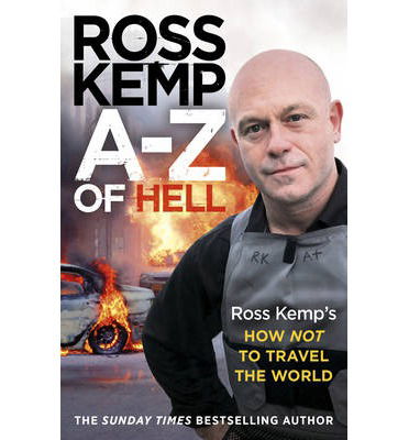 Cover for Ross Kemp · A-Z of Hell: Ross Kemp’s How Not to Travel the World (Taschenbuch) (2014)