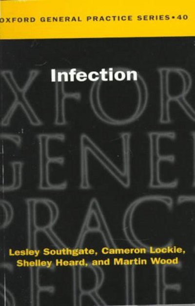 Cover for Southgate, Lesley (Professor of General Practice, Professor of General Practice, St Bartholomew's Medical College, London) · Infection - Oxford General Practice Series (Paperback Book) (1997)