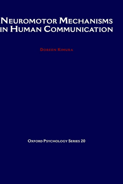 Cover for Kimura, Doreen (Professor, Department of Psychology, Professor, Department of Psychology, The University of Western Ontario, London, Ontario, Canada) · Neuromotor Mechanisms in Human Communication - Oxford Psychology Series (Innbunden bok) (1993)