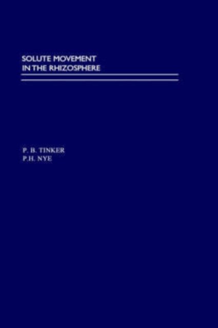 Cover for Tinker, Peter B. (Emeritus Professor of Agricultural Botany, Emeritus Professor of Agricultural Botany, University of Oxford) · Solute Movement in the Rhizosphere - Topics in Sustainable Agronomy (Hardcover bog) [2 Revised edition] (2000)