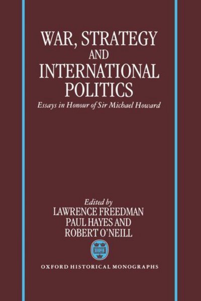 Cover for Lawrence Freedman · War, Strategy, and International Politics: Essays in Honour of Sir Michael Howard (Inbunden Bok) (1992)