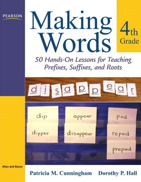 Cover for Patricia Cunningham · Making Words Fourth Grade: 50 Hands-On Lessons for Teaching Prefixes, Suffixes, and Roots - Making Words Series (Paperback Book) (2008)