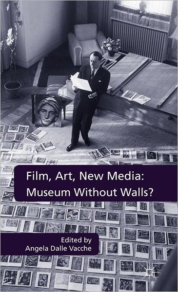 Angela Dalle Vacche · Film, Art, New Media: Museum Without Walls?: Museum Without Walls? (Inbunden Bok) (2012)