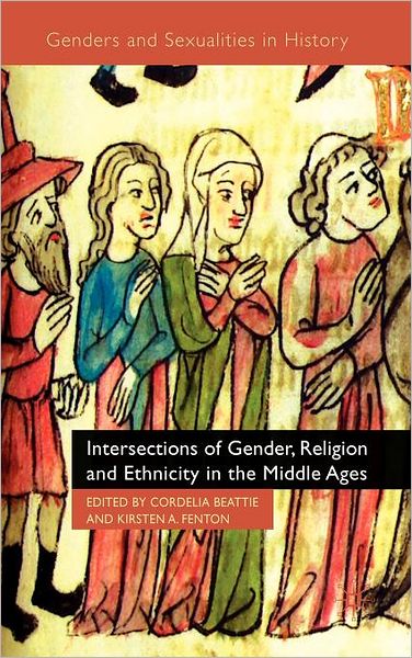 Cover for Cordelia Beattie · Intersections of Gender, Religion and Ethnicity in the Middle Ages - Genders and Sexualities in History (Hardcover Book) (2010)