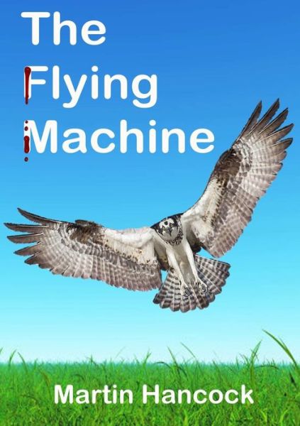 Martin Hancock · The Flying Machine (Paperback Book) (2018)